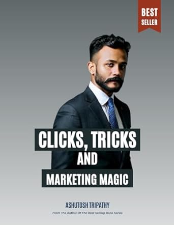 clicks tricks and marketing magic 2 1st edition ashutosh tripathy b0djdsjfmc, 979-8340837004