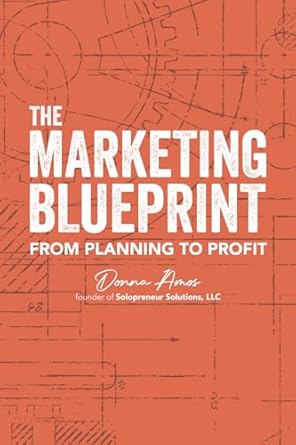 the marketing blueprint from planning to profit 1st edition donna amos 1733642382, 978-1733642385