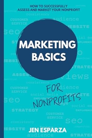 marketing basics for nonprofits 1st edition jen esparza b0dhdffpw6, 979-8986731018