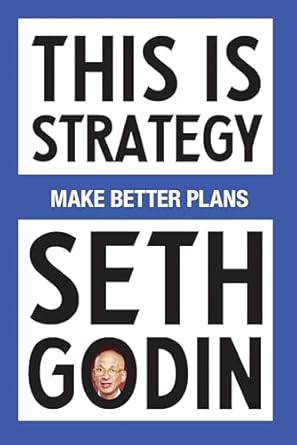 this is strategy make better plans 1st edition seth godin 889331016j, 979-8893310160