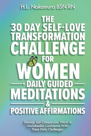 the 30 day self love transformation challenge for women daily guided meditations and positive affirmations