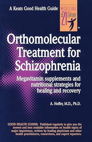 orthomolecular treatment for schizophrenia  abram hoffer 0879839104, 978-0879839109