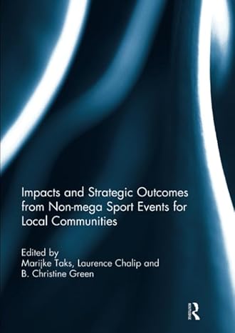 impacts and strategic outcomes from non mega sport events for local communities 1st edition marijke taks