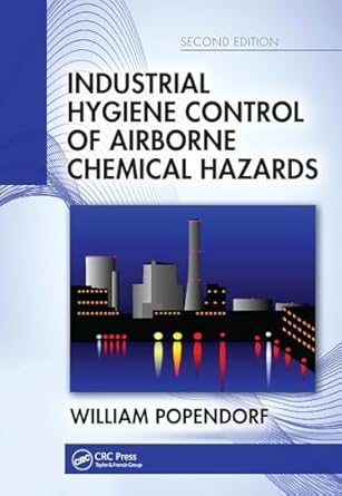 industrial hygiene control of airborne chemical hazards 2nd edition william popendorf 1032917776,