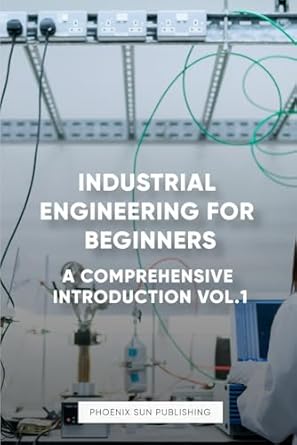 industrial engineering for beginners a comprehensive introduction vol 1 1st edition ps publishing b0ddctkdmd,