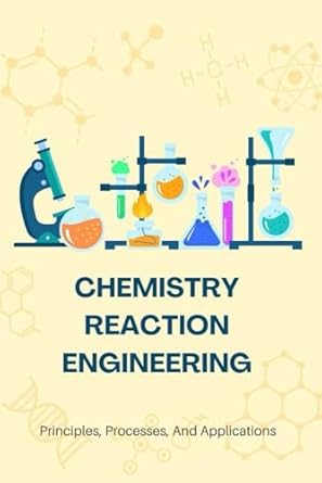 chemical reaction engineering principles processes and applications 1st edition tara hopkins b0dhgcx4ft,