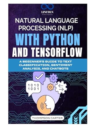 natural language processing with python and tensorflow a beginners guide to text classification sentiment