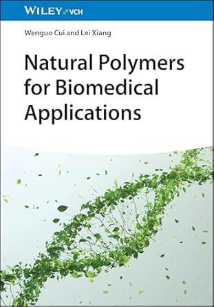 natural polymers for biomedical applications 1st edition wenguo cui ,lei xiang 3527353542, 978-3527353545