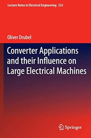 converter applications and their influence on large electrical machines 2013th edition oliver drubel