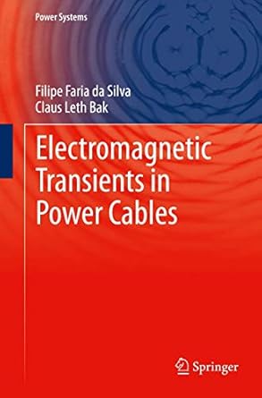 electromagnetic transients in power cables 2013th edition filipe faria da silva ,claus leth bak 1447152352,