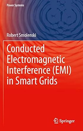 conducted electromagnetic interference in smart grids 2012th edition robert smolenski 1447129598,