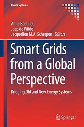 smart grids from a global perspective bridging old and new energy systems 1st edition anne beaulieu ,jaap de