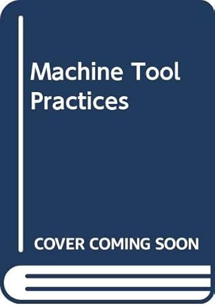 machine tool practices 1st edition richard r kibbe 0135419964, 978-0135419960