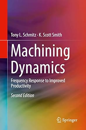 machining dynamics frequency response to improved productivity 2nd edition tony l schmitz ,k scott smith