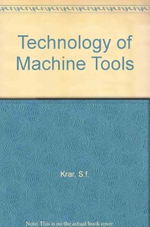 technology of machine tools 4th edition steve f krar ,j william oswald 0070355630, 978-0070355637