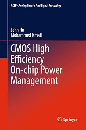 cmos high efficiency on chip power management 2012th edition john hu ,mohammed ismail 1441995250,