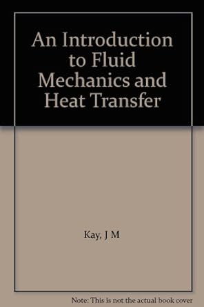 an introduction to fluid mechanics and heat transfer with applications in chemical and mechanical process