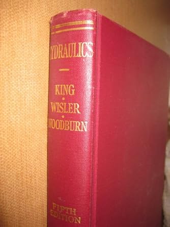 hydraulics 3rd edition horace w king and chester o wisler b000uvcbho