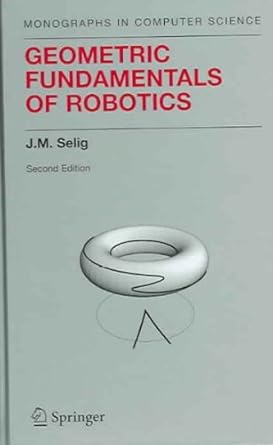 geometric fundamentals of robotics 2nd edition j m selig b008smtofe