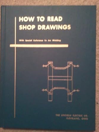 how to read shop drawings with special reference to arc welding 1st edition lincoln electric co b000wv1av0