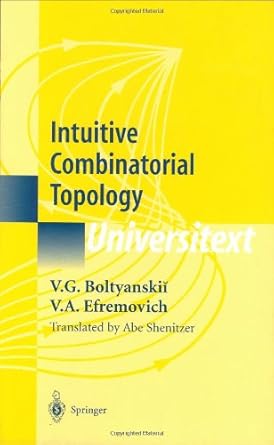 intuitive combinatorial topology 2001st edition v g boltyanskii ,v a efremovich ,j stillwell ,a shenitzer