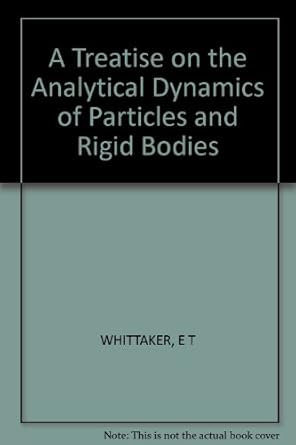 a treatise on the analytical dynamics of particles and rigid bodies 3rd edition edmund taylor whittaker