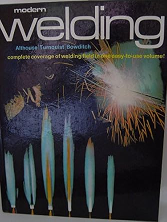 modern welding complete coverage of the welding field in one easy to use volume revised edition andrew d