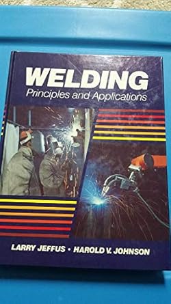 welding principles and applications 1st edition larry f jeffus 0827318065, 978-0827318069