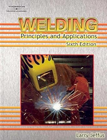 welding principles and applications 6th edition larry jeffus 1418052752, 978-1418052751