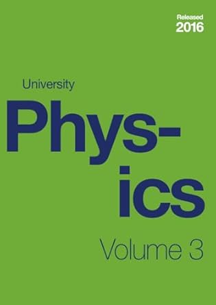 university physics volume 3 1st edition samuel j ling ,jeff sanny ,william moebs b0chl96tyg, 979-8392588183