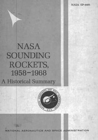 nasa sounding rockets 1958 1968 a historical summary 1st edition national aeronautics and space