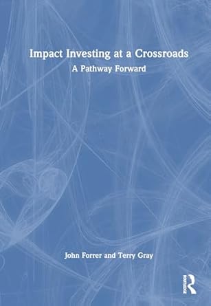 impact investing at a crossroads 1st edition john j forrer ,terry r gray 1032233656, 978-1032233659