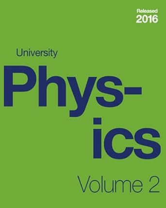 university physics volume 2 1st edition samuel j ling ,william moebs ,jeff sanny b0cgtnybjy, 979-8392588701