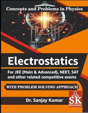 electrostatics 1st edition dr sanjay kumar b0b1ylr5dp, 979-8830224321