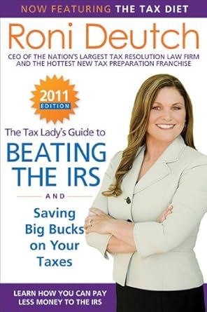 the tax ladys guide to beating the irs and saving big bucks on your taxes learn how you can pay less money to