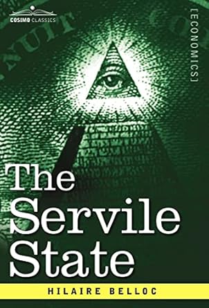 the servile state re issue edition hilaire belloc 1602068682, 978-1602068681