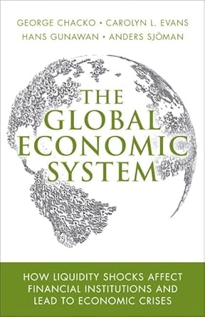 the global economic system how liquidity shocks affect financial institutions and lead to economic crises 1st