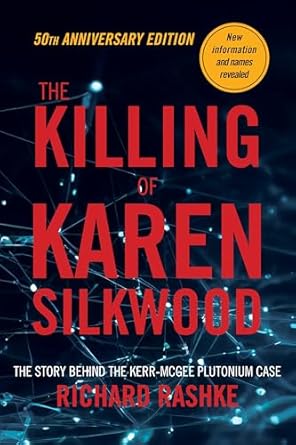 the killing of karen silkwood the story behind the kerr mcgee plutonium case 1st edition richard rashke