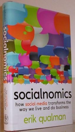 socialnomics how social media transforms the way we live and do business 1st edition erik qualman 0470477237,