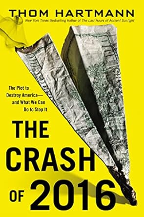 the crash of 2016 the plot to destroy america and what we can do to stop it 10th/13th/13th edition thom