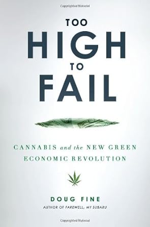 too high to fail cannabis and the new green economic revolution 0th edition doug fine 1592407099,