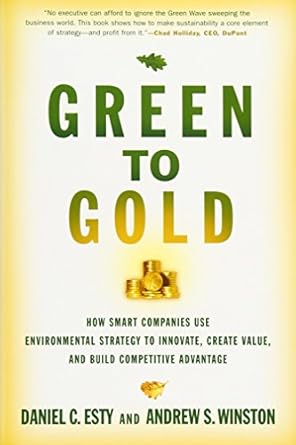 green to gold how smart companies use environmental strategy to innovate create value and build competitive