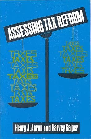 assessing tax reform 1st edition henry j aaron ,harvey galper 0815700385, 978-0815700388