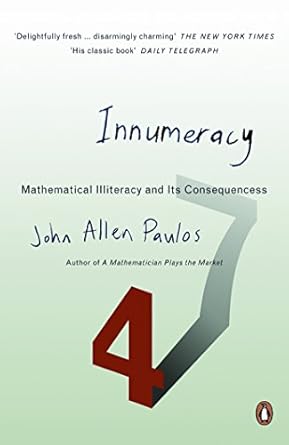 innumeracy mathematical illiteracy and its consequences new edition john allen paulos 0140291202,