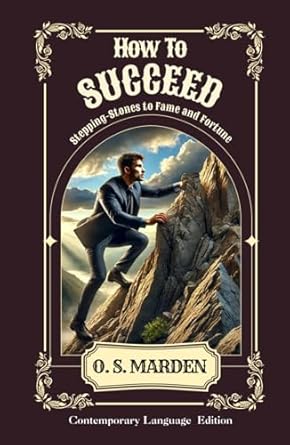 how to succeed stepping stones to fame and fortune 1st edition orison swett marden ,arthur blake morgan