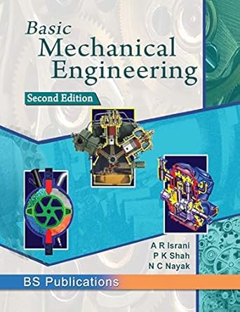 basic mechanical engineering 2nd nd edition a r israni ,p k shah ,n c nayak 9386819694, 978-9386819697