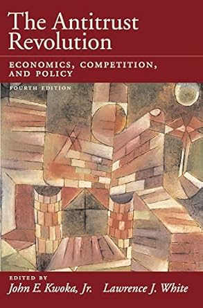 the antitrust revolution economics competition and policy 4th edition john e kwoka jr ,lawrence j white