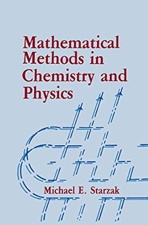 mathematical methods in chemistry and physics 1989th edition m e starzak 0274767287, 978-0306430664