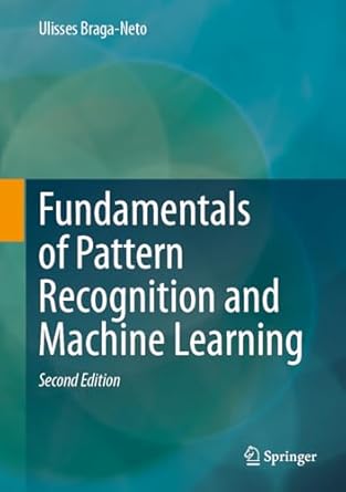 fundamentals of pattern recognition and machine learning 1st edition ulisses braga neto 3031609492,