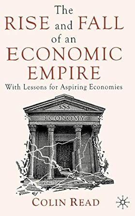 the rise and fall of an economic empire with lessons for aspiring economies 2010th edition c read 023027370x,